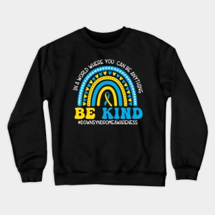 Be Kind World Down Syndrome, Blue And Yellow Rainbow Trisomy 21 Crewneck Sweatshirt